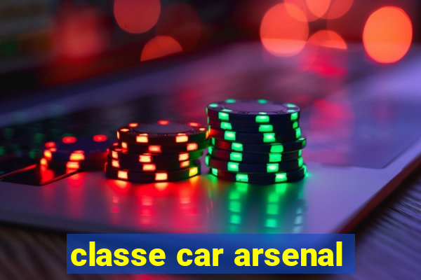 classe car arsenal